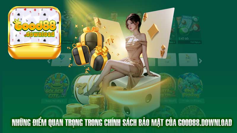 Những điểm quan trọng trong chính sách bảo mật của Good88