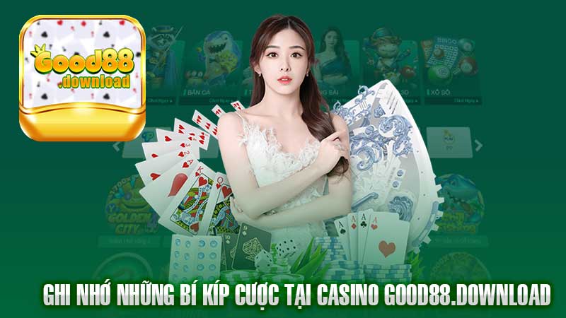 Ghi nhớ những bí kíp cược tại Casino Good88 tuyệt vời.