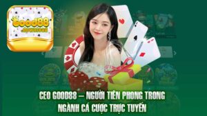 CEO Good88 – Người Tiên Phong Trong Ngành Cá Cược Trực Tuyến