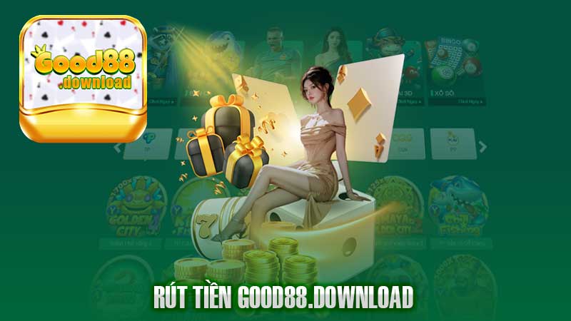 Rút Tiền Good88 – Quy Trình Rút Thưởng Nhanh Chóng và An Toàn