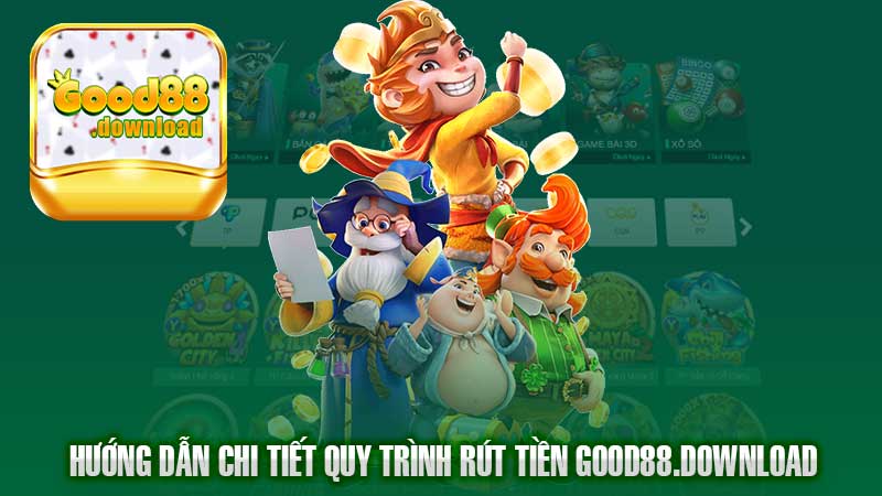 Hướng dẫn chi tiết quy trình rút tiền cho người chơi tại Good88.