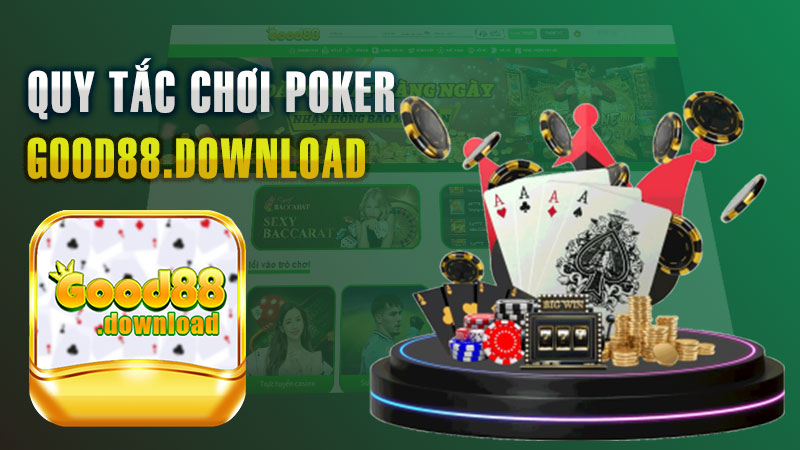 Quy tắc chơi Poker dễ hiểu và hấp dẫn.